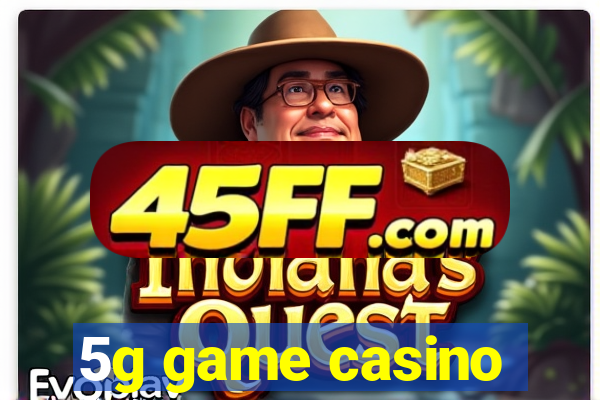 5g game casino